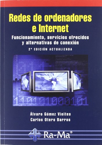 Redes de ordenadores e Internet: Funcionamiento, servicios ofrecidos y alternativas de conexión. 2ª Edición