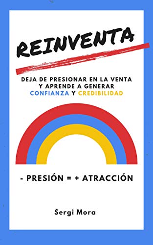 reinVenta: Deja de presionar en la venta y aprende a generar confianza y credibilidad