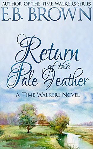 Return of the Pale Feather (Time Walkers Book 2) (English Edition)