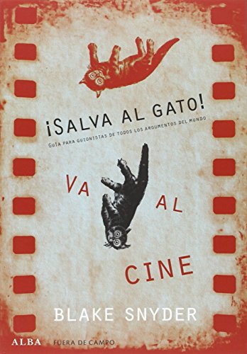 ¡Salva al gato! Va al cine: Guía para guionistas de todos los argumentos del mundo (Fuera de campo)