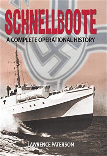 Schnellboote: A Complete Operational History (English Edition)