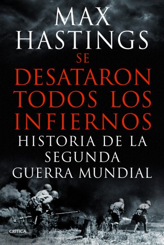 Se desataron todos los infiernos: Historia de la segunda guerra mundial (Memoria Crítica)