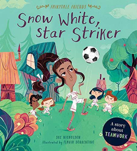 Snow White, Star Striker: A Story about Teamwork (Fairytale Friends) (English Edition)