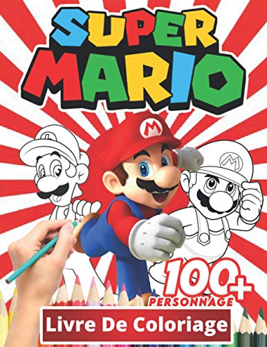 Super mario Livre De Coloriage: Coloriages sympas pour les enfants de 2 à 4 ans, 5 à 7 ans, 8 à 12 ans, +100 dessins anti-stress pour les enfants, activités créatives pour les enfants