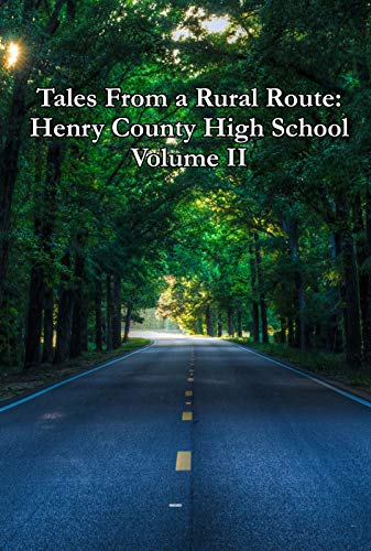 Tales From a Rural Route: Henry County High School Volume II (English Edition)