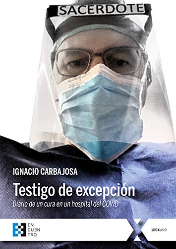 Testigo de excepción: Diario de un cura en un hospital del COVID: 76 (100XUNO)