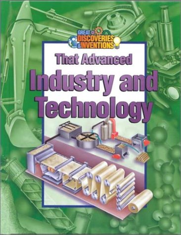 That Advanced Industry and Technology (Great Discoveries and Inventions)