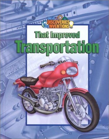 That Improved Transportation (Great Discoveries and Inventions)