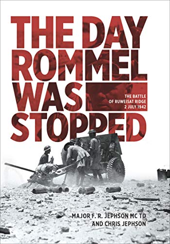 The Day Rommel Was Stopped: The Battle of Ruweisat Ride, 2 July 1942 (English Edition)