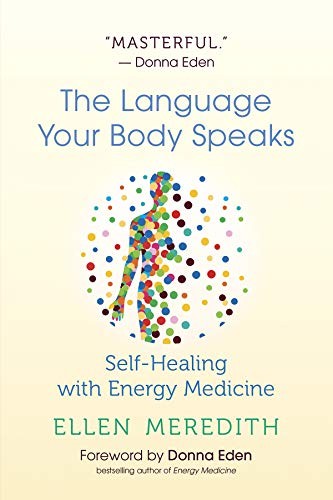 The Language Your Body Speaks: Self-Healing with Energy Medicine