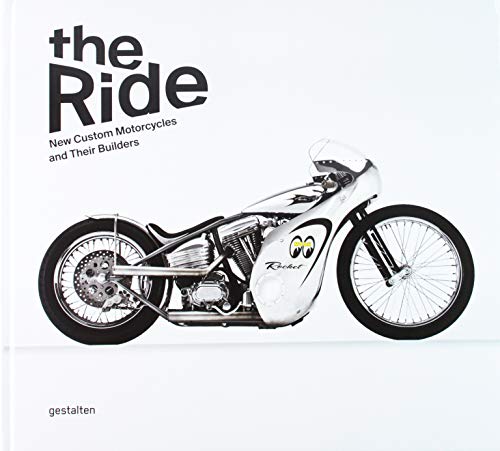 The Ride: New Custom Motorcycles and Their Builders [Idioma Inglés]