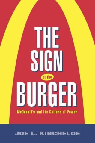 The Sign of the Burger: McDonald's and the Culture of Power (Labor in Crisis) by Joe L. Kincheloe (25-Apr-2002) Paperback