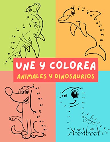 UNE Y COLOREA - ANIMALES Y DINOSAURIOS: LIBROS DE UNIR PUNTOS Y COLOREAR CON MÁS DE 70 PUZZLES PARA NIÑOS A PARTIR DE 4 AÑOS