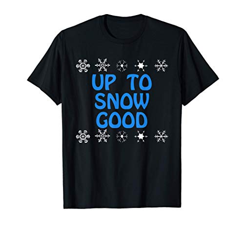 Up to Snow Good Shirt,Snowflake Ugly Christmas TShirts,Funny Camiseta