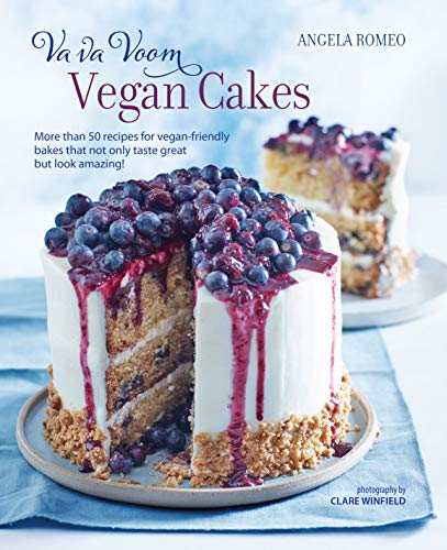 Va Va Voom Vegan Cakes: More Than 50 Recipes for Vegan-friendly Cakes, Bakes and Treats That Not Only Taste Great but Look Amazing!