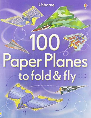 100 Paper Planes To Fold And Fly