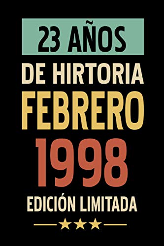 23 Años De Historia Febrero 1998 Edición Limitada: Regalo de cumpleaños de 23 años para mujeres y hombres, Idea de regalo de ... De cumpleaños para ... O Agenda o Diario... idea de regalo perfecta.