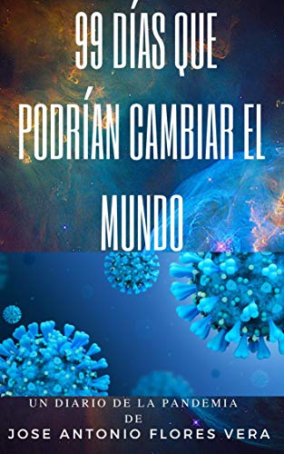 99 días que podrían cambiar el mundo: Un diario de la pandemia