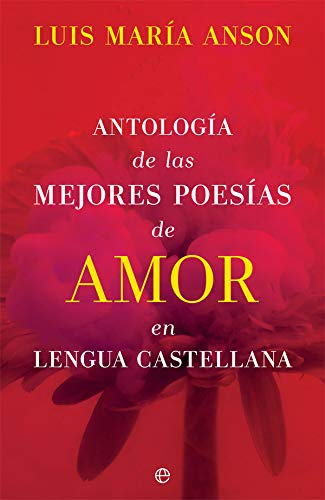 Antología de las mejores poesías de amor en lengua castellana (Fuera de colección)