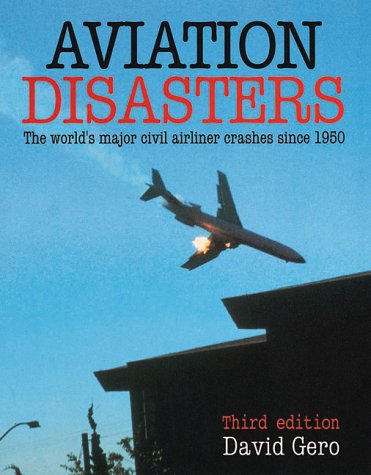 Aviation Disasters: The World's Major Civil Airliner Crashes Since 1950