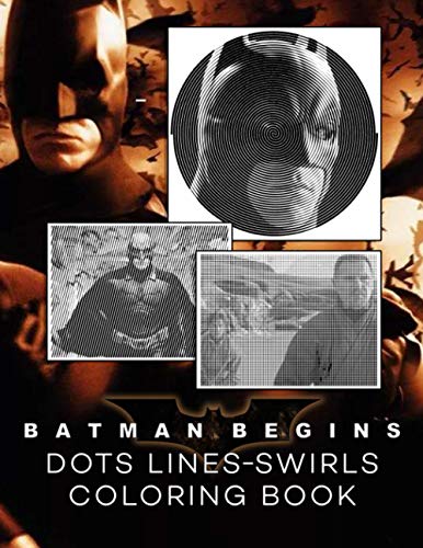 Batman Begins Dots Lines Swirls Coloring Book: Batman Begins Perfect Gift Color Dots Lines Swirls Activity Books For Kid And Adult