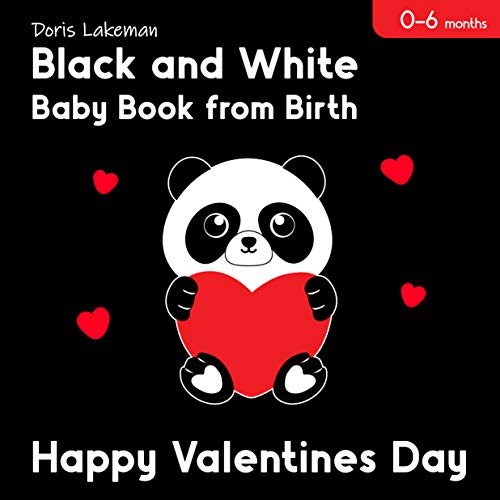 Black and White Baby Book from Birth. Happy Valentines Day. 0-6 Months: High Contrast Pictures and Shapes for Newborns. (English Edition)