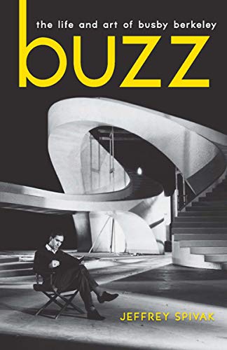 Buzz: The Life and Art of Busby Berkeley (Screen Classics) (English Edition)