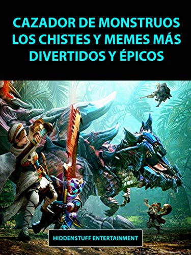 Cazador de Monstruos Los Chistes y Memes más Divertidos y Épicos