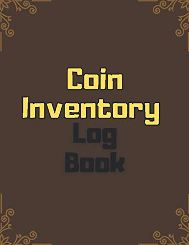 Coin Inventory Log Book: Logbook for Coin Collectors Catalog and Organize Coins