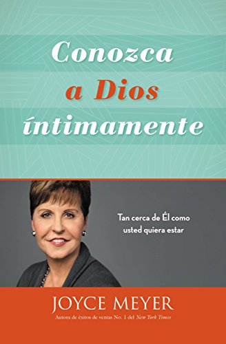 Conozca a Dios íntimamente: Tan cerca de Él como usted quiera estar