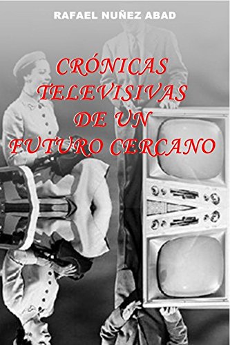 Crónicas Televisivas de un Futuro Cercano: 1988 - El futuro visto por los ojos de un joven de 22 años