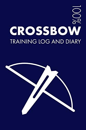 Crossbow Training Log and Diary: Training Journal For Crossbow - Notebook