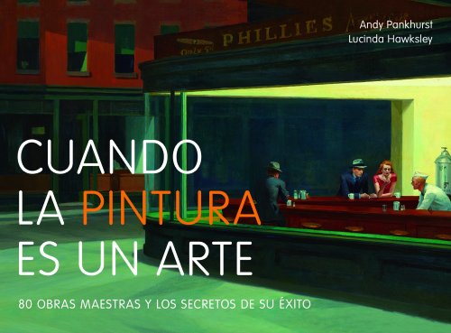 Cuando la pintura es un arte: 80 obras maestras y los secretos de su éxito (General)