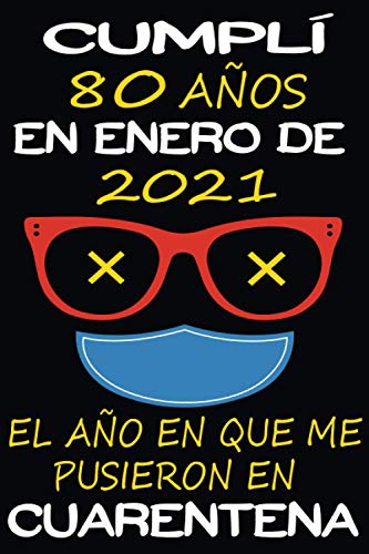 Cumplí 80 Años En Enero De 2021, El Año En Que Me Pusieron En Cuarentena: 80 años cumpleaños regalos originales | regalos para mujer - hombre - amigas ... - mama - padre de 80 años | cuaderno de notas