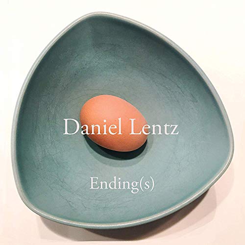 Daniel Lentz : Ending(s). Siadat, Deyoe.