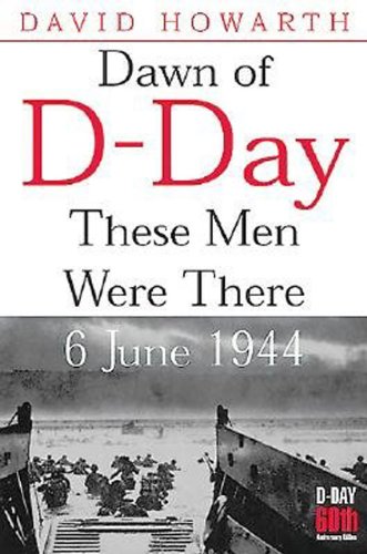 Dawn of D-day: These Men Were There: These Men Were There, 6 June 1944 (Greenhill Military Paperback)