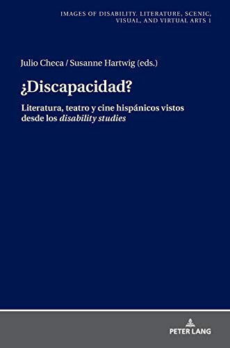 ¿Discapacidad?; Literatura, teatro y cine hispánicos vistos desde los disability studies (1) (Images Of Disability. Literature, Scenic, Visual, And Virtua)