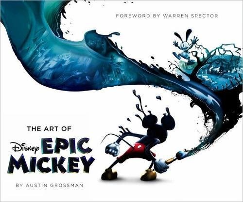 Disney: The Art Of Epic Mickey: Foreword by Warren Spector (Disney Editions Deluxe)