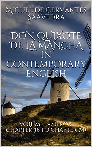 DON QUIXOTE DE LA MANCHA in contemporary English: VOLUME 2-2 (from chapter 36 to chapter 74) (English Edition)