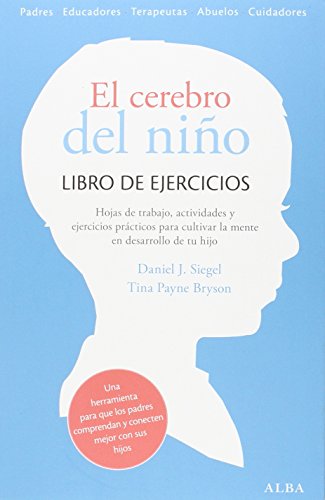 El cerebro del niño. Libro de ejercicios: Ejercicios prácticos, hojas de trabajo y actividades para cultivar la mente en desarrollo (Psicología / Guías para padres)