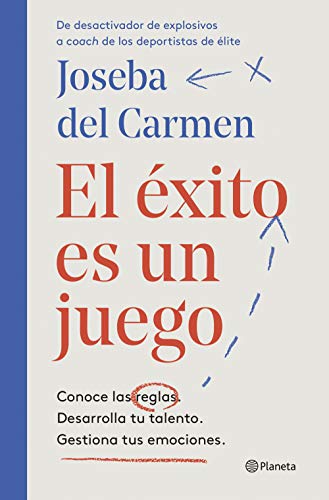 El éxito es un juego: Conoce las reglas. Desarrolla tu talento. Gestiona tus emociones. (No Ficción)