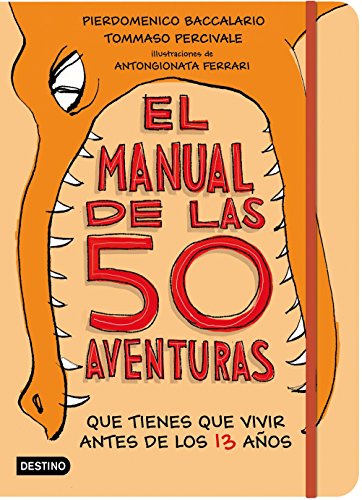 El manual de las 50 aventuras que tienes que vivir antes de los 13 años: Ilustraciones de Antongionata Ferrari (Libro de actividades)