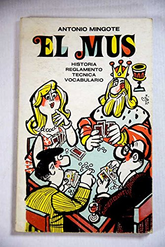 El mus: historia, reglamento, técnica, vocabulario