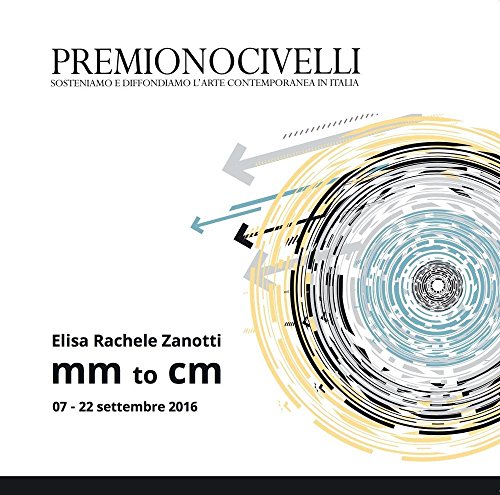 Elisa Rachele Zanotti mm to cm. Catalogo della mostra (Roma, 07-22 settembre 2016). Ediz. illustrata