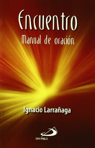 Encuentro: Manual de Oracion (Spanish Edition) by Ignacio Larranaga (1984-08-02)