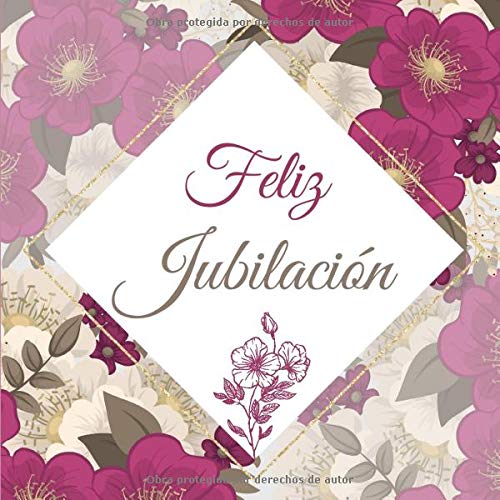 Feliz Jubilación: Libro de firmas Feliz Jubilación | 8.5*8.5 Pulgadas | 100 Páginas Para Escribir Mensajes, Recuerdos Felices y Saludos