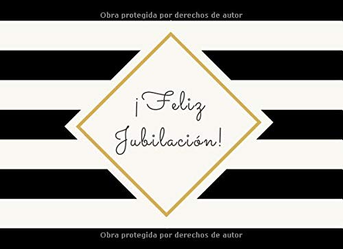 ¡Feliz Jubilación!: Libro de Visitas de la Jubilación para Escribir Saludos, Mensajes y Recuerdos Felices | Un Regalo Hermoso para una Fiesta de Jubilación