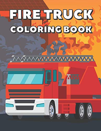 Fire Truck Coloring Book: 30 Big Images of Fire Vehicles to Color for Kids