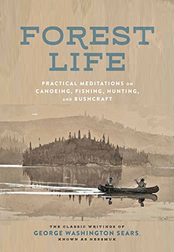 Forest Life: Practical Meditations on Canoeing, Fishing, Hunting, and Bushcraft (Classic Outdoors) (English Edition)