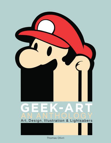 Geek-Art: An Anthology: Art, Design, Illustration & Pop Culture